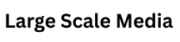 Large Scale Media